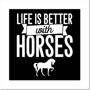 Life is better with horses Posters and Art